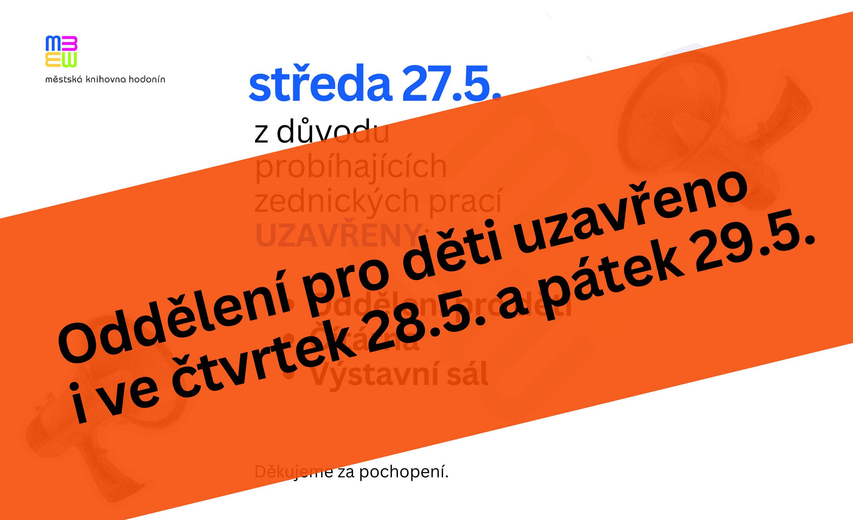 Čtvrtek 28. 5. a pátek 29. 5. uzavřeno Oddělení pro děti!
